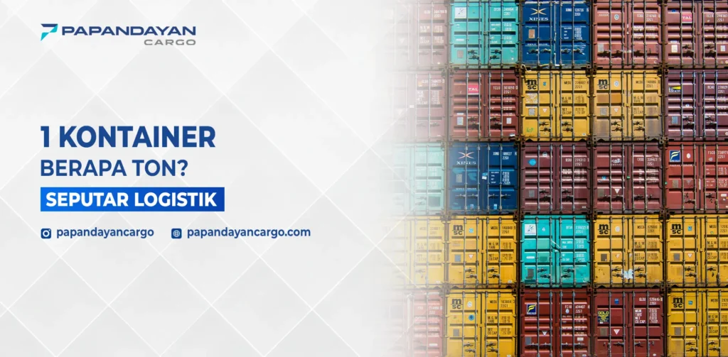 Ilustrasi kontainer 20ft dan 40ft dengan informasi kapasitas muatan tonase dalam logistik.