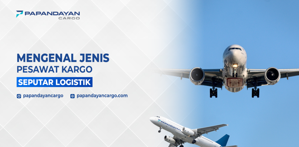 Mengenal jenis pesawat kargo, fungsi dan contohnya