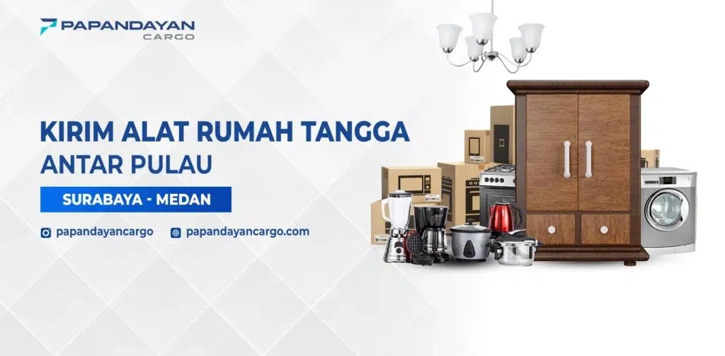 Ekspedisi Kirim Alat Rumah Tangga Surabaya Medan