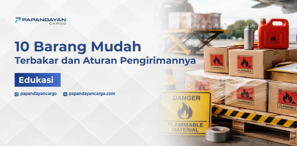 Barang mudah terbakar ekspedisi udara dengan label flammable dan pengemasan sesuai aturan keselamatan