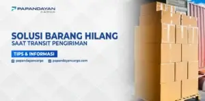 Informasi solusi barang hilang saat transit untuk membantu pelanggan menangani kendala pengiriman.