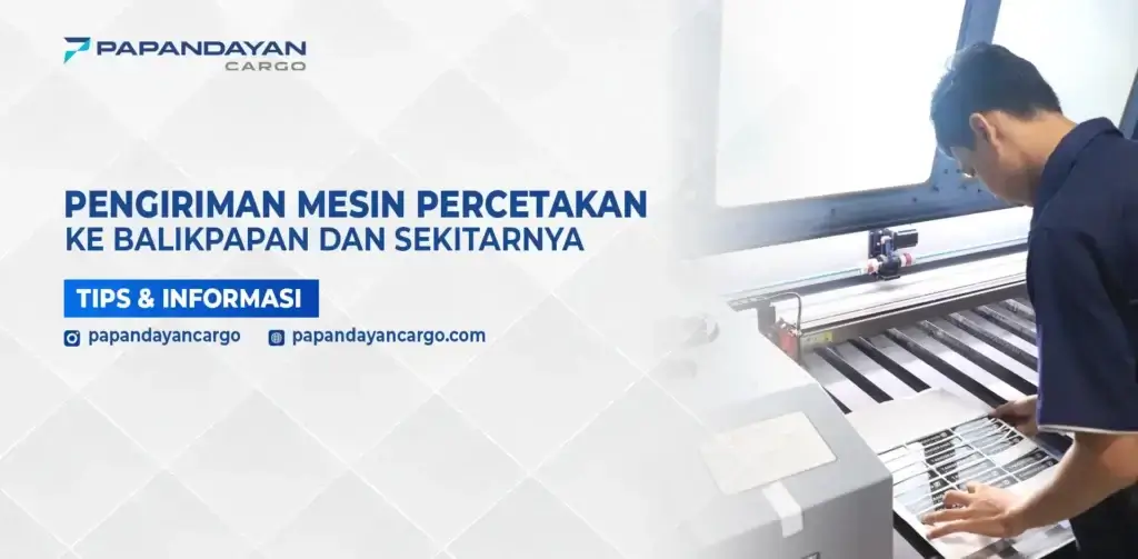 Pengiriman dan ekspedisi mesin printing ke Balikpapan dengan layanan aman untuk kebutuhan industri percetakan.
