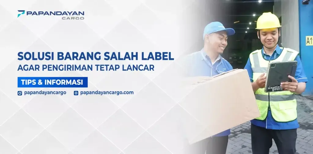 Solusi barang salah label agar proses pengiriman tetap lancar dan mudah ditangani.