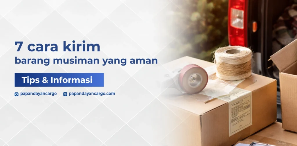 Kirim barang musiman yang aman dengan packing rapi dan perlindungan tambahan untuk menghadapi hujan dan perubahan cuaca.