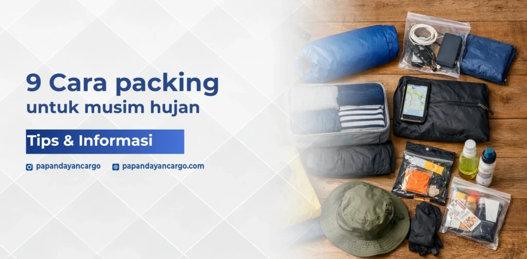 Cara packing untuk musim hujan dengan perlindungan anti air menggunakan plastik, pouch kedap, dan pengemasan berlapis.