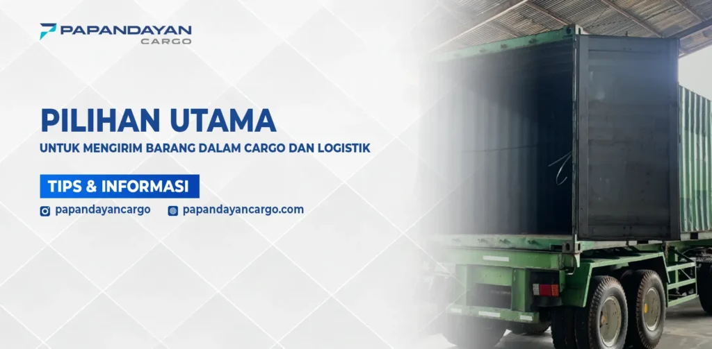 Truk pengangkut kargo dengan kontainer sebagai pilihan utama pengiriman barang logistik.
