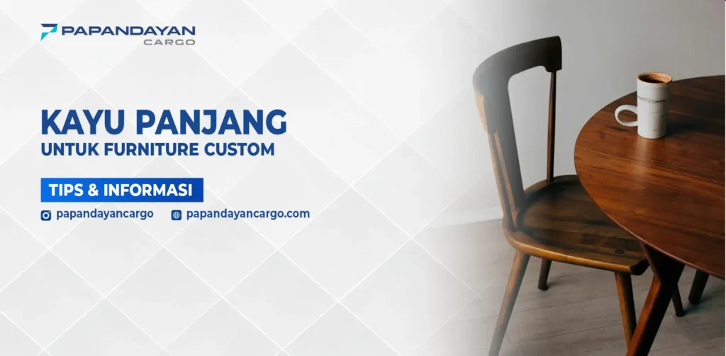 Kayu panjang untuk furniture custom yang digunakan sebagai material utama meja dan kursi dengan desain khusus.