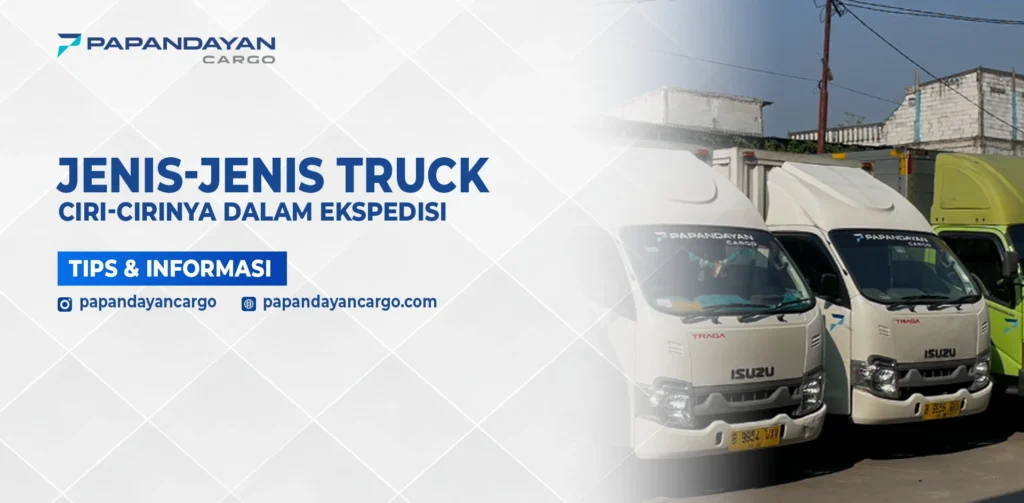 Jenis-jenis truck yang digunakan dalam layanan ekspedisi untuk pengiriman barang bisnis dengan kapasitas dan fungsi berbeda.