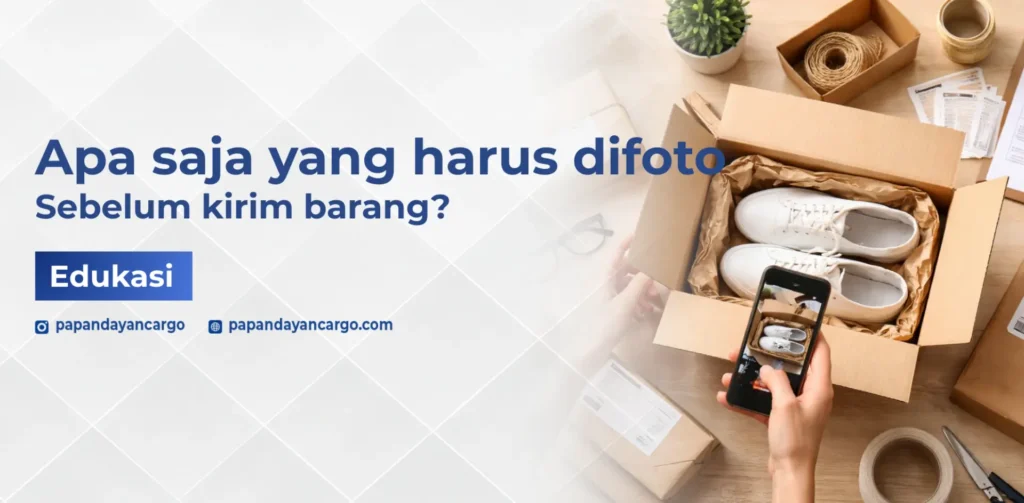 Apa saja yang harus difoto sebelum kirim barang untuk dokumentasi pengiriman