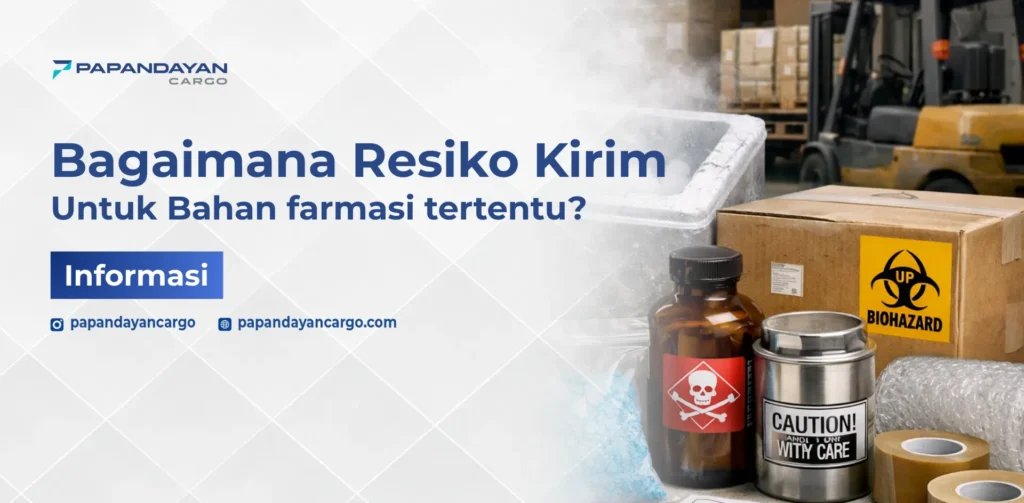 Risiko kirim bahan farmasi tertentu yang memerlukan penanganan khusus, kontrol suhu, dan perlindungan ketat selama pengiriman.