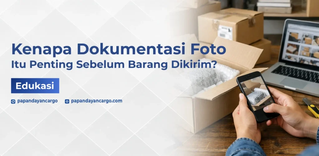 Dokumentasi foto kondisi barang dan proses packing sebelum pengiriman untuk bukti keamanan barang
