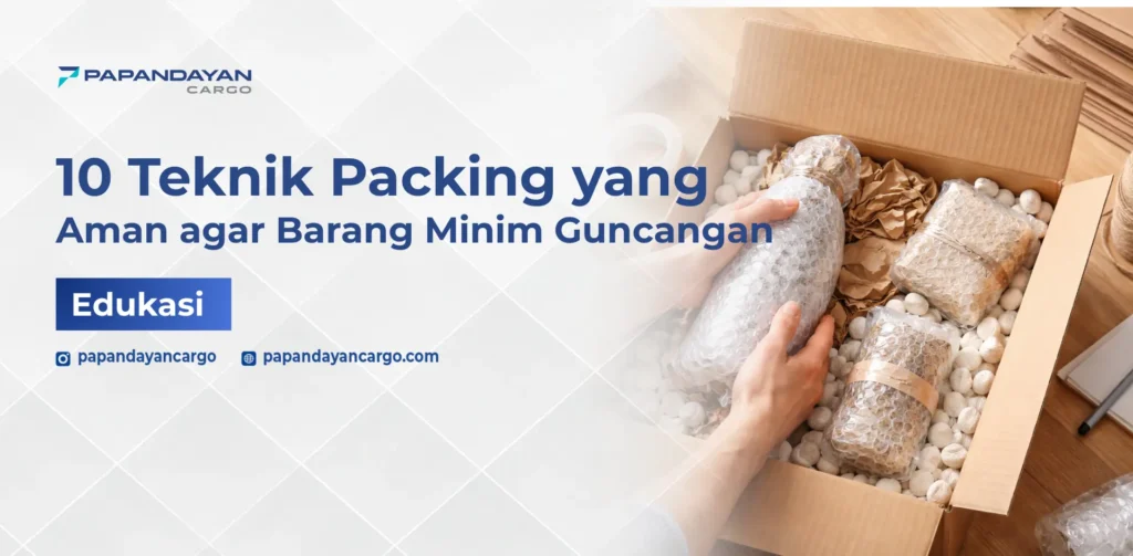 Teknik packing yang aman agar barang minim guncangan selama proses pengiriman