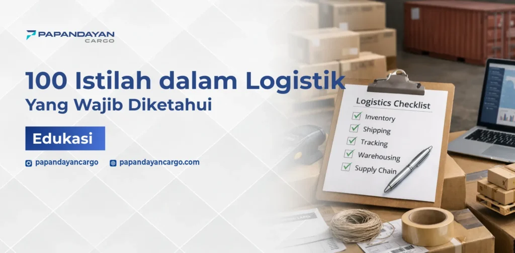 Istilah dalam logistik yang sering digunakan dalam proses inventory, shipping, dan supply chain