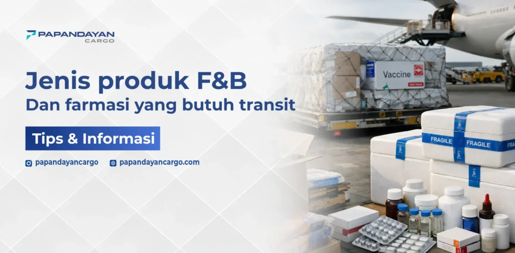 Ilustrasi produk F&B dan farmasi yang membutuhkan transit dengan penanganan khusus, kontrol suhu, dan pengemasan aman.