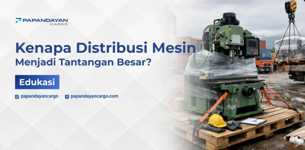 Ilustrasi tantangan distribusi mesin dengan penanganan alat berat, pengemasan khusus, dan proses bongkar muat yang kompleks.