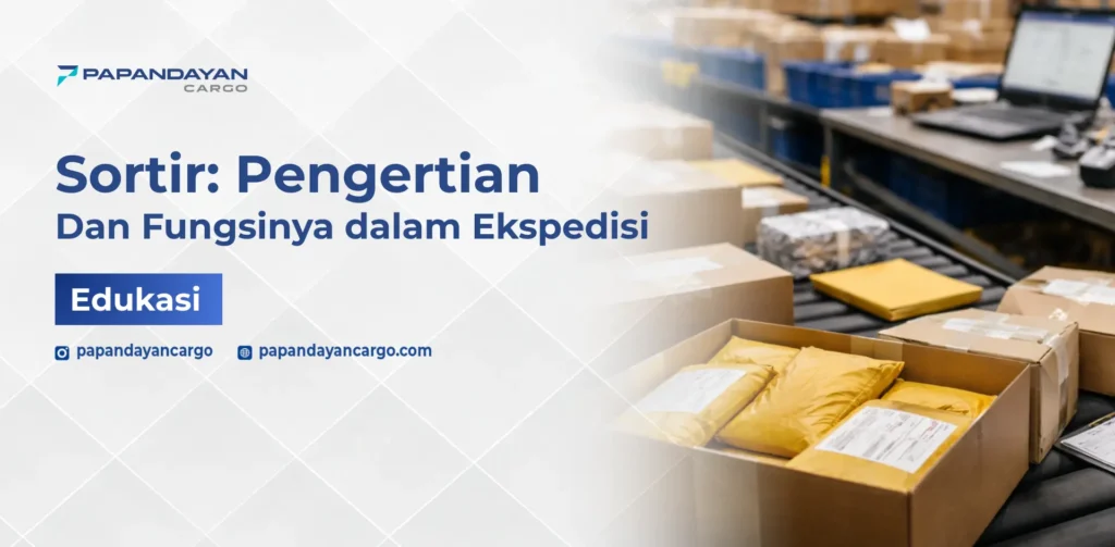 Sortir adalah proses pemilahan barang dalam logistik berdasarkan tujuan, jenis, dan rute untuk memastikan pengiriman lebih akurat.