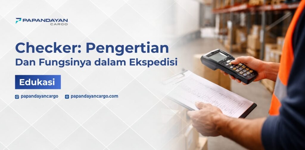 Checker adalah petugas logistik yang bertugas memeriksa kesesuaian barang, dokumen, dan jumlah sebelum proses pengiriman.