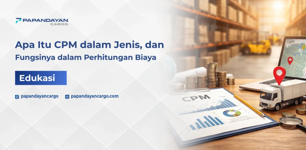 CPM dalam logistik sebagai metode perhitungan biaya pengiriman berdasarkan jarak atau rute distribusi