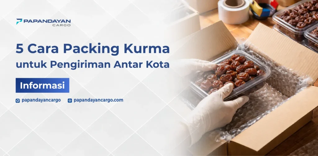 Cara packing kurma untuk pengiriman antar kota agar aman dan tidak rusak.