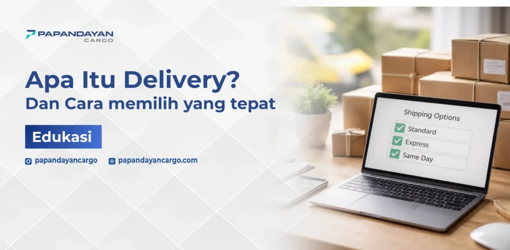 Delivery artinya proses pengiriman barang dari penjual ke penerima dengan pilihan layanan seperti standard, express, atau same day.