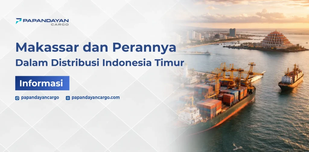 Distribusi barang ke Makassar melalui pelabuhan dengan kapal kontainer dan aktivitas logistik.