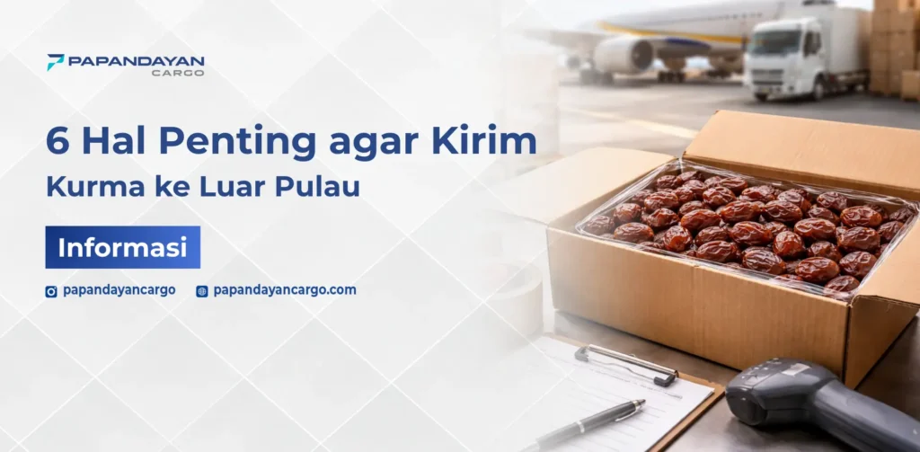 Hal yang perlu diperhatikan saat kirim kurma ke luar pulau agar aman.