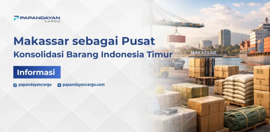 Beragam jenis barang dikirim ke Makassar untuk distribusi dan konsolidasi Indonesia Timur.