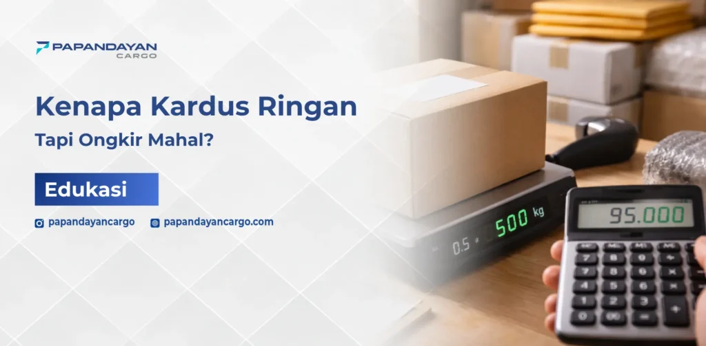 Kardus ringan tapi ongkir mahal karena perhitungan berat volume dalam pengiriman barang.