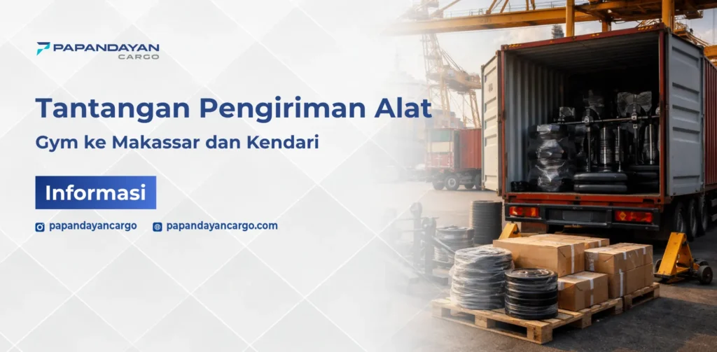 Pengiriman alat gym ke Makassar dan Kendari menggunakan kontainer cargo laut.