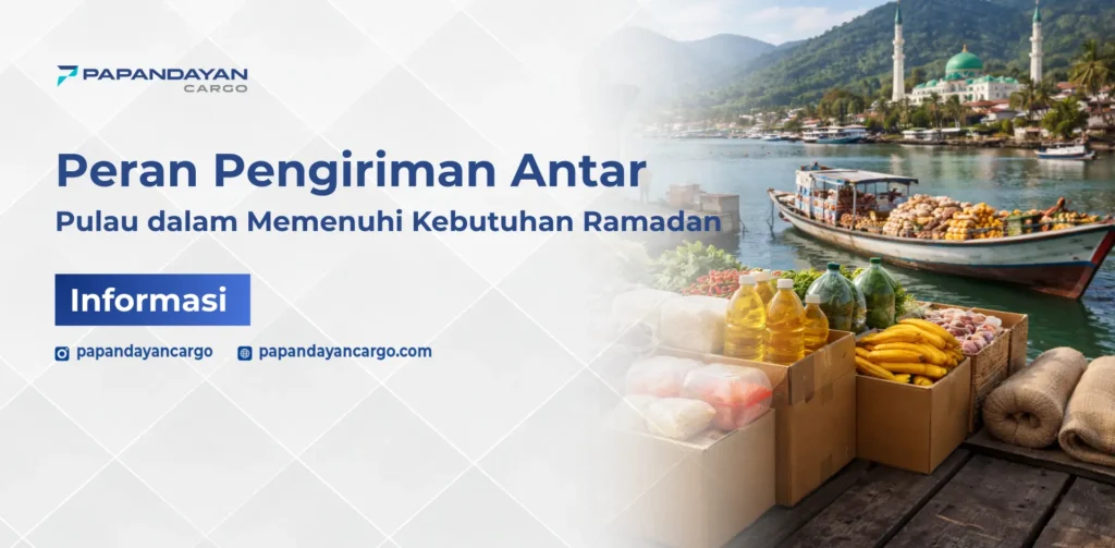 Pengiriman antar pulau Ramadan untuk distribusi sembako dan kebutuhan pokok ke berbagai daerah Indonesia.