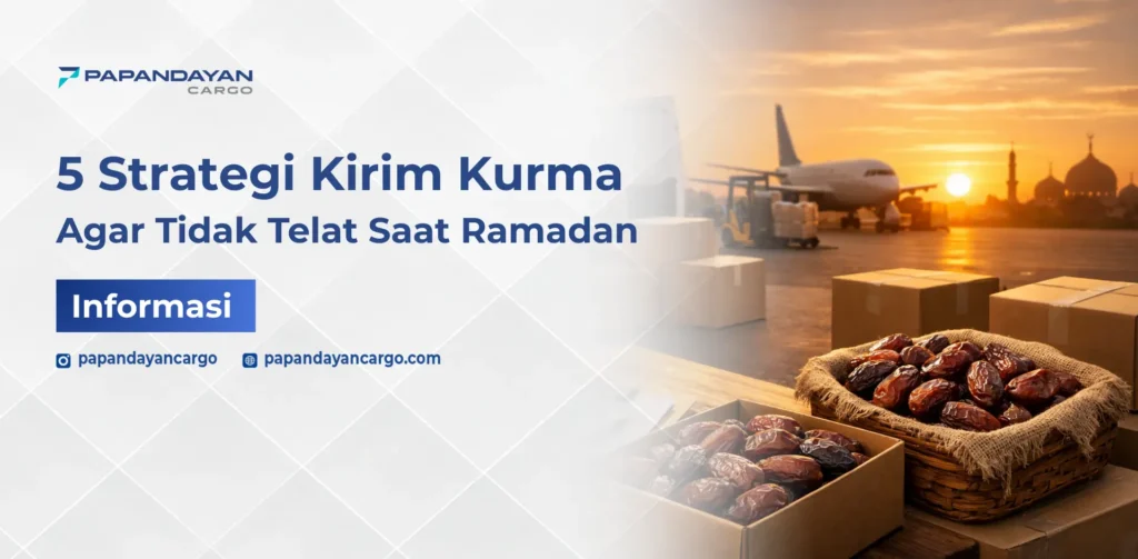 Strategi kirim kurma agar tidak terlambat saat awal Ramadan dengan perencanaan pengiriman dan pemilihan moda yang tepat.