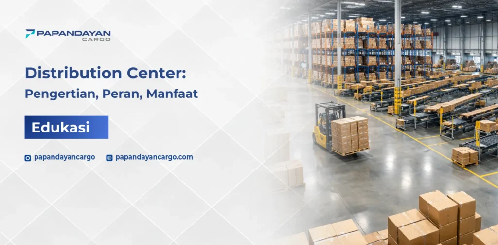 Distribution center sebagai pusat distribusi barang dengan aktivitas penyimpanan dan pergerakan logistik di gudang