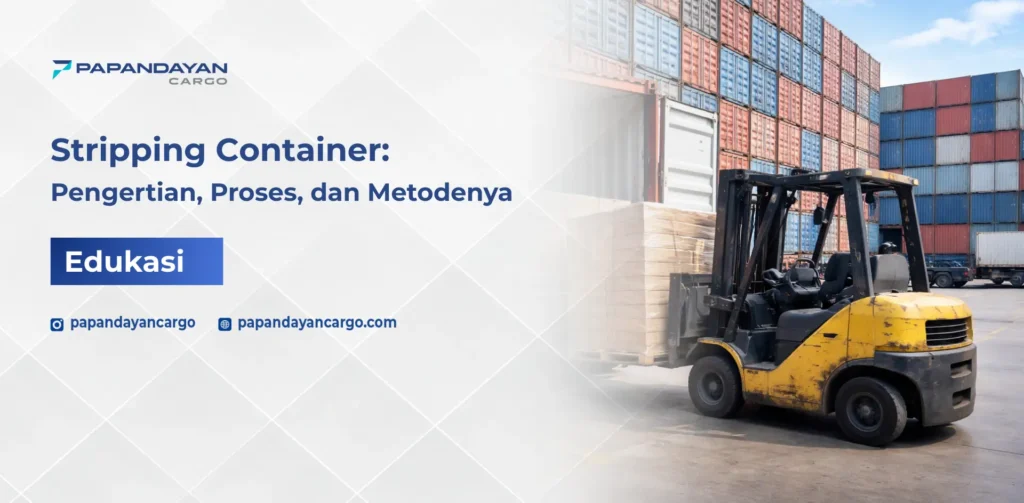 Stripping container yaitu proses mengeluarkan barang dari dalam kontainer menggunakan forklift di area gudang
