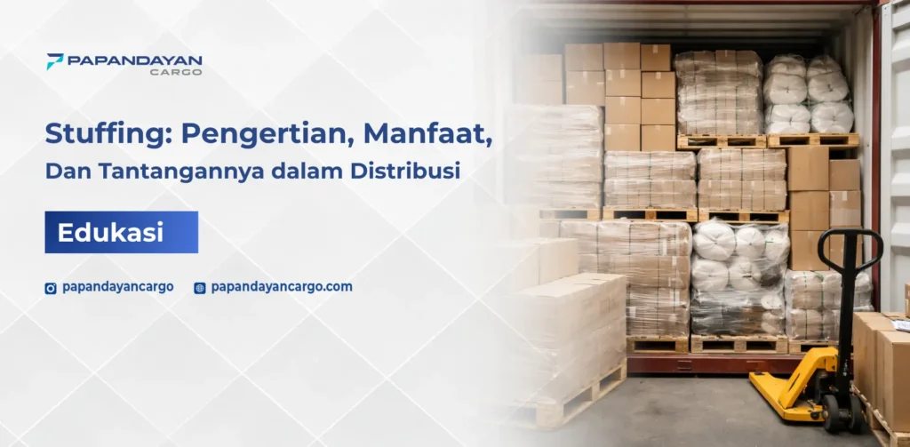 Stuffing adalah proses memasukkan barang ke dalam kontainer untuk kebutuhan pengiriman logistik