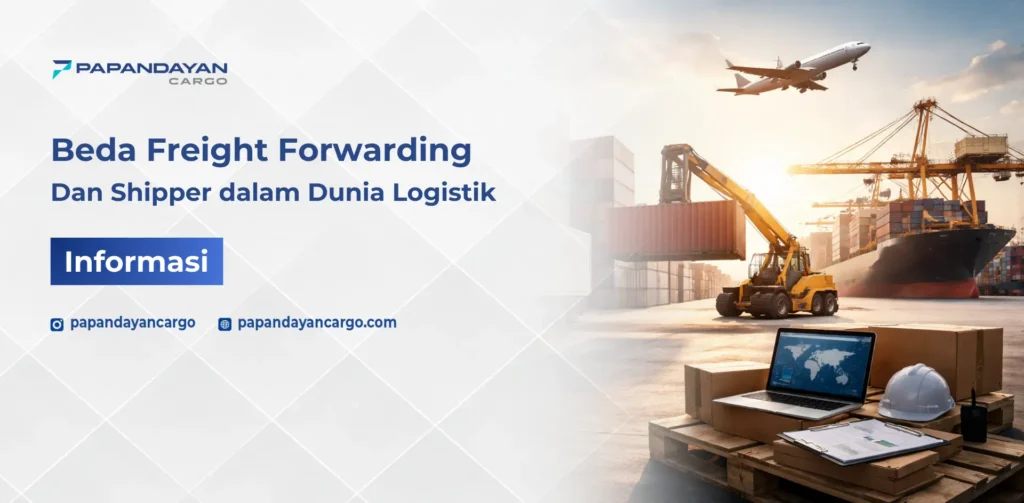 Perbedaan freight forwarding dan shipper dalam proses pengiriman barang logistik