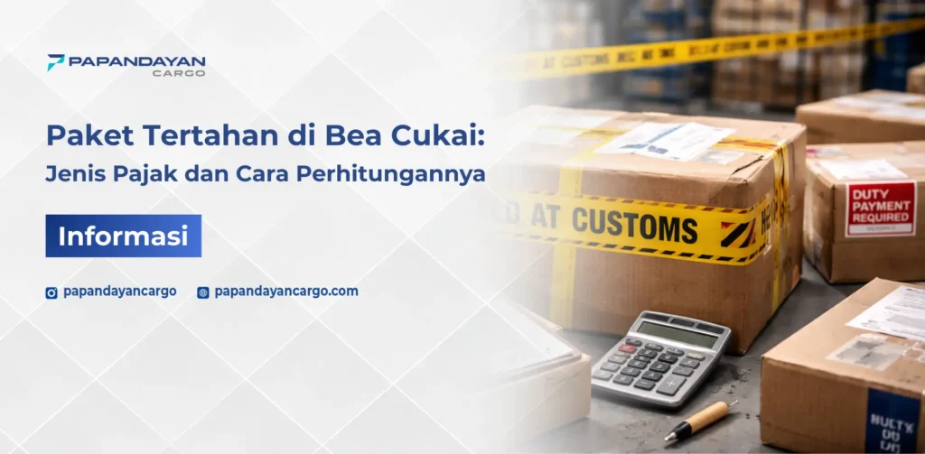 Biaya paket tertahan di bea cukai saat proses perhitungan pajak dan pemeriksaan barang impor