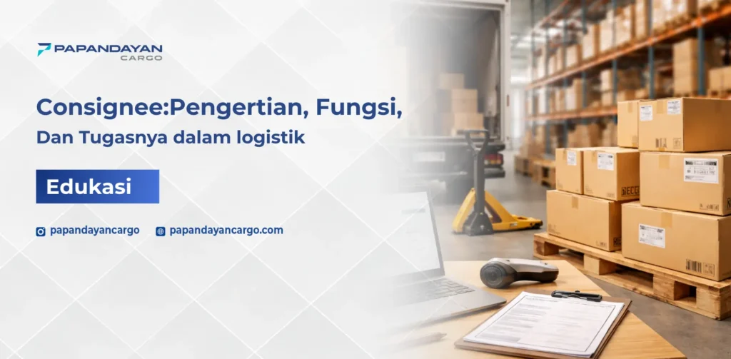 Proses penerimaan barang di gudang logistik yang menggambarkan peran consignee sebagai pihak penerima pengiriman