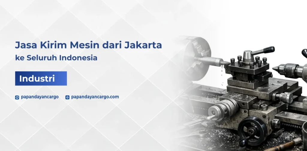 Kirim mesin dari Jakarta untuk kebutuhan industri ke berbagai kota di Indonesia dengan layanan logistik aman untuk alat berat dan mesin produksi.
