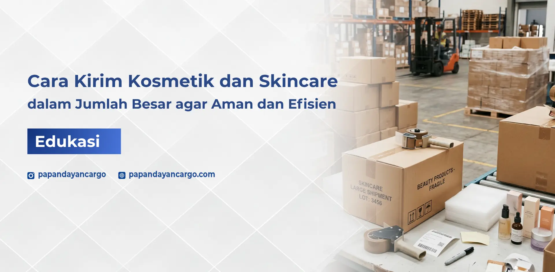 Cara kirim kosmetik dan skincare dalam jumlah besar agar aman dan tidak rusak selama proses distribusi.