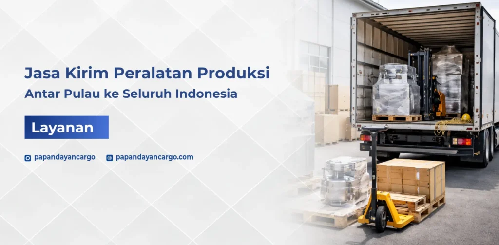 Jasa kirim peralatan produksi antar pulau ke seluruh Indonesia untuk kebutuhan industri dan bisnis.