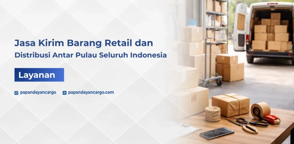 Jasa kirim barang retail dan distribusi antar pulau ke seluruh Indonesia untuk kebutuhan bisnis.
