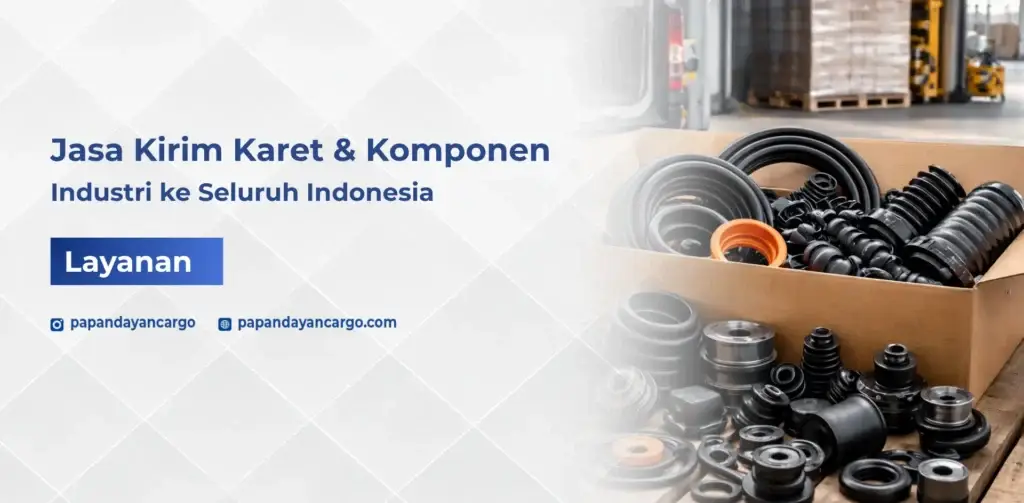 Jasa kirim karet dan komponen industri Papandayan Cargo untuk distribusi bahan produksi ke seluruh Indonesia dengan pengiriman aman dan terjadwal.