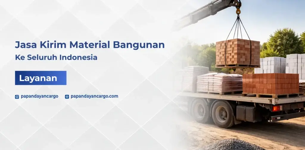 Jasa kirim material bangunan Papandayan Cargo untuk kebutuhan proyek konstruksi ke seluruh Indonesia dengan pengiriman aman dan terjadwal.