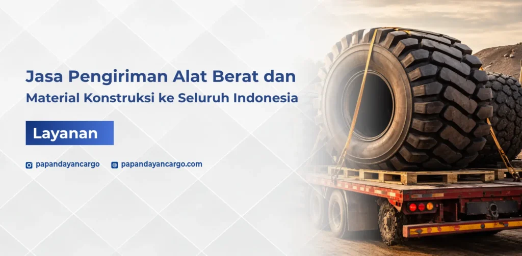 Jasa pengiriman alat berat dan material konstruksi Papandayan Cargo untuk kebutuhan proyek dengan layanan aman cepat ke seluruh Indonesia.