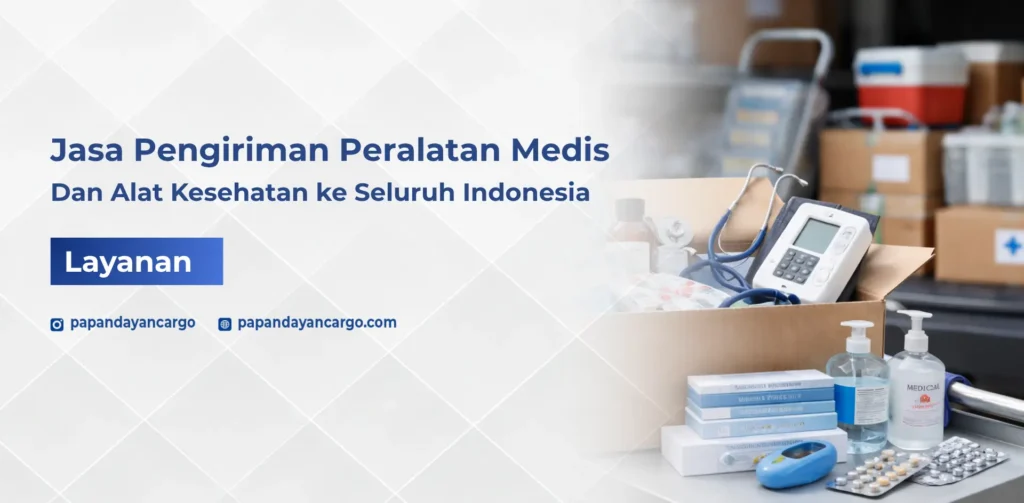 Jasa pengiriman peralatan medis dan alat kesehatan Papandayan Cargo dengan penanganan khusus aman dan cepat ke seluruh Indonesia.