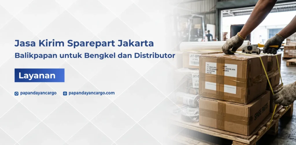 Jasa kirim sparepart dari Jakarta ke Balikpapan untuk kebutuhan bengkel, distributor, dan bisnis industri