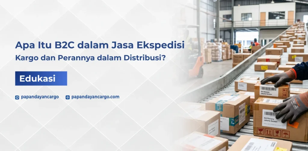 B2C dalam jasa ekspedisi cargo menggambarkan pengiriman barang dari bisnis langsung ke konsumen melalui sistem distribusi yang terorganisir