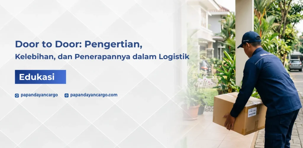 Door to door artinya layanan pengiriman barang dari lokasi pengirim langsung ke alamat penerima tanpa perlu proses tambahan.