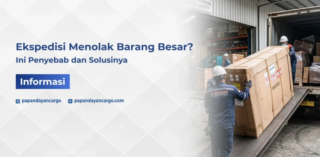 Ekspedisi menolak barang besar karena keterbatasan armada, regulasi pengiriman, atau risiko handling yang tinggi.