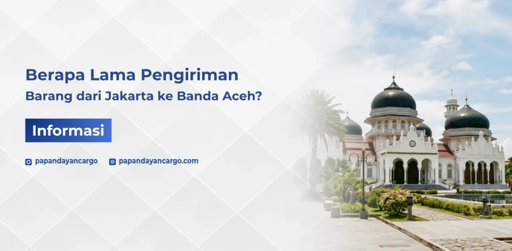 Estimasi pengiriman barang dari Jakarta ke Banda Aceh untuk kebutuhan distribusi cargo bisnis antarpulau